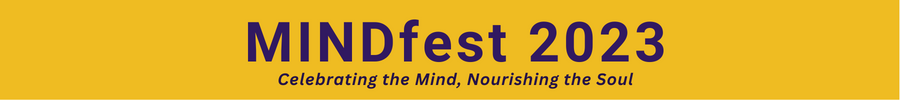 MINDfest twenty twenty-three. Celebrating the mind, nourishing the soul.
