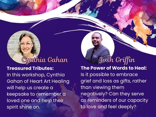 Cynthia Gahan – Treasured Tributes  (create a keepsake to remember a loved one)
Josh Griffin – The Power of Words to Heal (Is is possible to embrace grief and loss as gifts, rather than viewing them negatively?